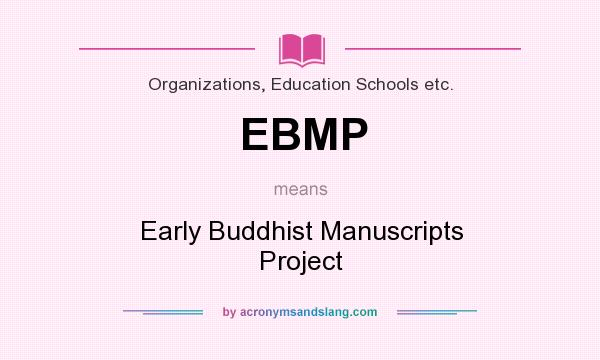 What does EBMP mean? It stands for Early Buddhist Manuscripts Project