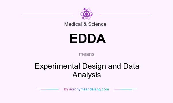 What does EDDA mean? It stands for Experimental Design and Data Analysis