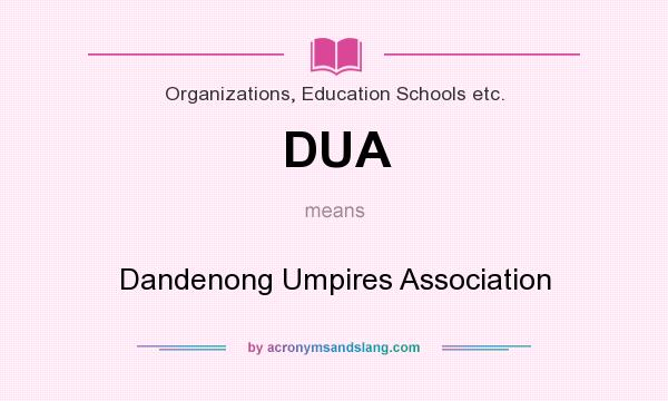 What does DUA mean? It stands for Dandenong Umpires Association