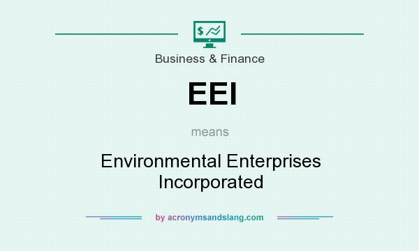 What does EEI mean? It stands for Environmental Enterprises Incorporated