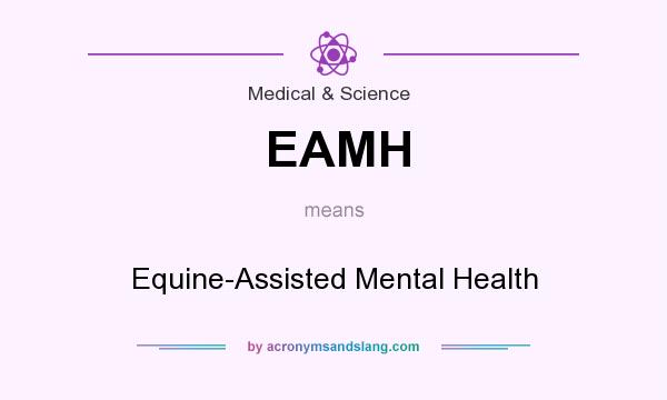 What does EAMH mean? It stands for Equine-Assisted Mental Health