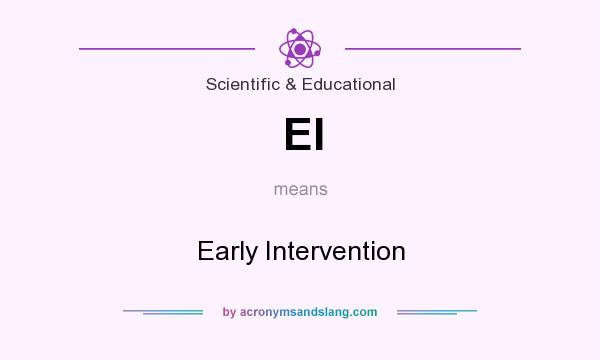 What does EI mean? It stands for Early Intervention