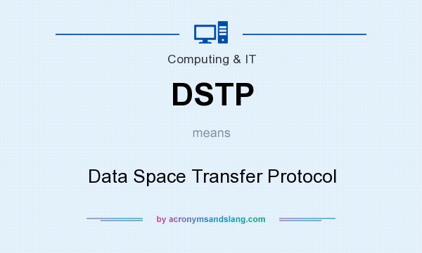 What does DSTP mean? It stands for Data Space Transfer Protocol