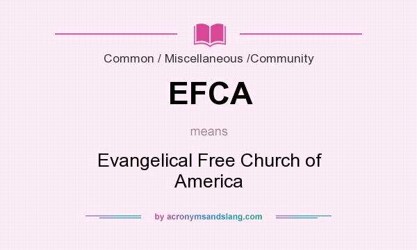 What does EFCA mean? It stands for Evangelical Free Church of America