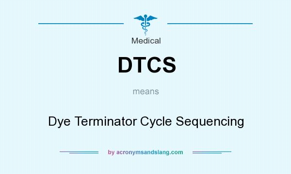 What does DTCS mean? It stands for Dye Terminator Cycle Sequencing