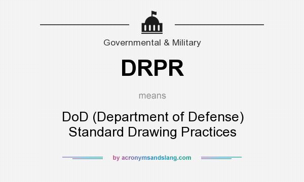 What does DRPR mean? It stands for DoD (Department of Defense) Standard Drawing Practices
