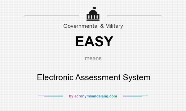 What does EASY mean? It stands for Electronic Assessment System