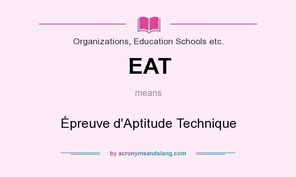 What does EAT mean? It stands for Épreuve d`Aptitude Technique