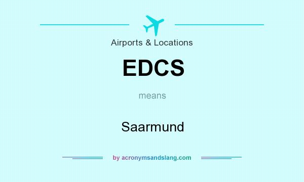 What does EDCS mean? It stands for Saarmund