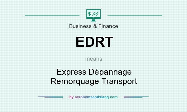 What does EDRT mean? It stands for Express Dépannage Remorquage Transport