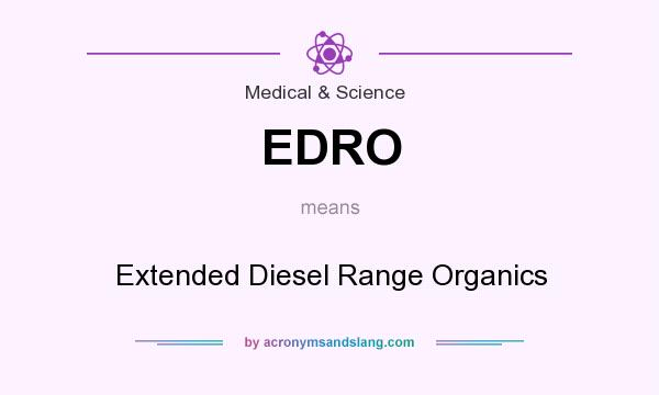 What does EDRO mean? It stands for Extended Diesel Range Organics
