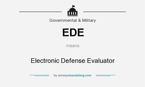 What does EDE mean? It stands for Electronic Defense Evaluator