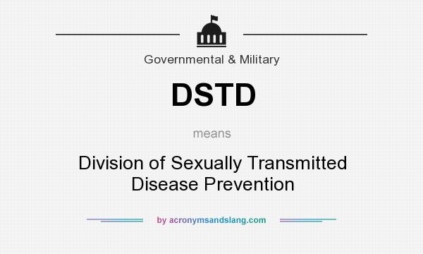 What does DSTD mean? It stands for Division of Sexually Transmitted Disease Prevention