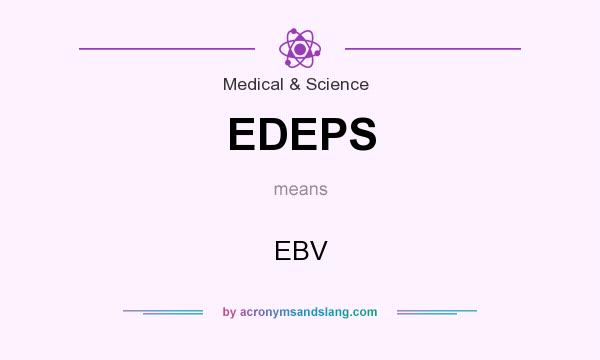 What does EDEPS mean? It stands for EBV