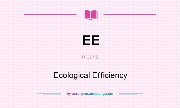 What does EE mean? It stands for Ecological Efficiency