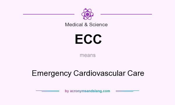 What does ECC mean? It stands for Emergency Cardiovascular Care