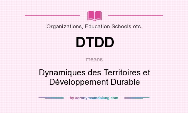 What does DTDD mean? It stands for Dynamiques des Territoires et Développement Durable