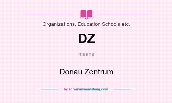 What does DZ mean? It stands for Donau Zentrum