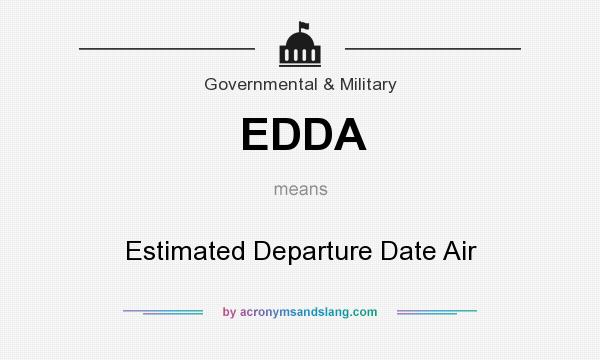 What does EDDA mean? It stands for Estimated Departure Date Air