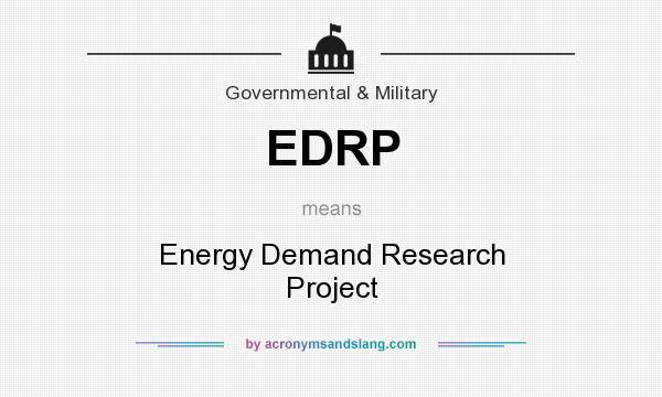 What does EDRP mean? It stands for Energy Demand Research Project