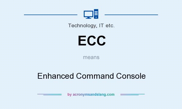 What does ECC mean? It stands for Enhanced Command Console