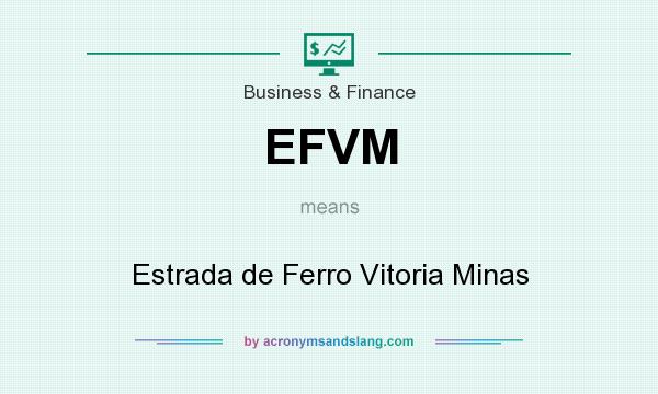 What does EFVM mean? It stands for Estrada de Ferro Vitoria Minas