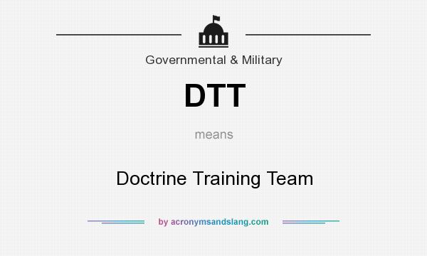 What does DTT mean? It stands for Doctrine Training Team