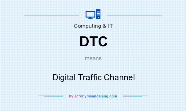What does DTC mean? It stands for Digital Traffic Channel