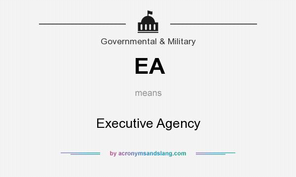 What does EA mean? It stands for Executive Agency