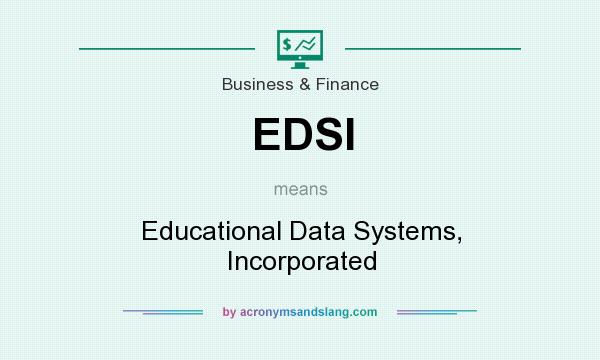 What does EDSI mean? It stands for Educational Data Systems, Incorporated