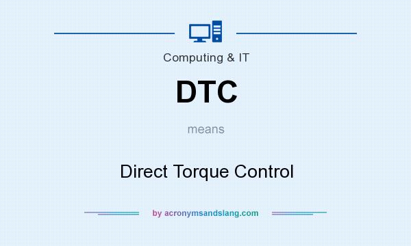 What does DTC mean? It stands for Direct Torque Control