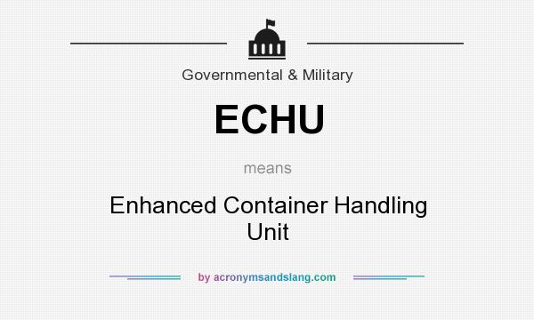 What does ECHU mean? It stands for Enhanced Container Handling Unit