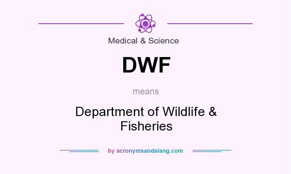 What does DWF mean? It stands for Department of Wildlife & Fisheries