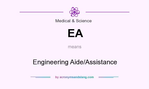 What does EA mean? It stands for Engineering Aide/Assistance
