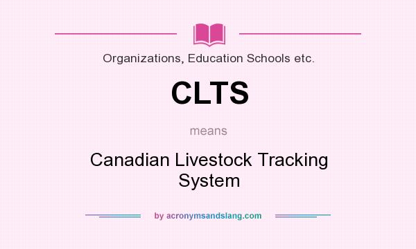 What does CLTS mean? It stands for Canadian Livestock Tracking System