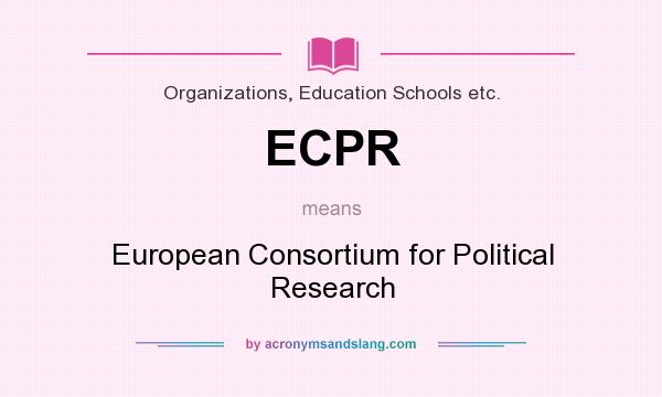 What does ECPR mean? It stands for European Consortium for Political Research