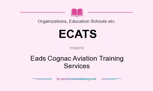 What does ECATS mean? It stands for Eads Cognac Aviation Training Services