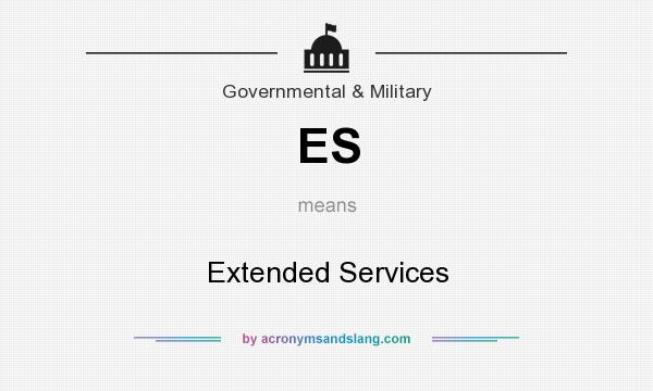 What does ES mean? It stands for Extended Services