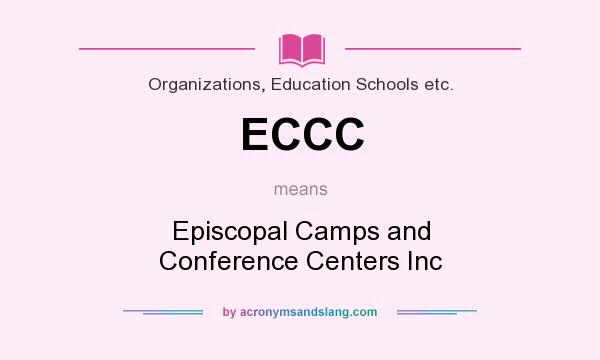 What does ECCC mean? It stands for Episcopal Camps and Conference Centers Inc