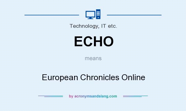 What does ECHO mean? It stands for European Chronicles Online