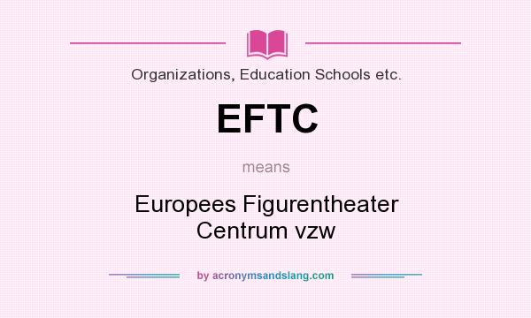 What does EFTC mean? It stands for Europees Figurentheater Centrum vzw