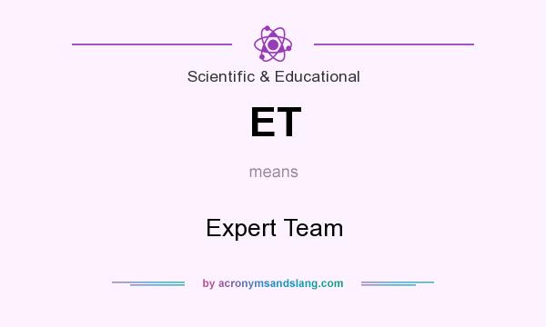 What does ET mean? It stands for Expert Team