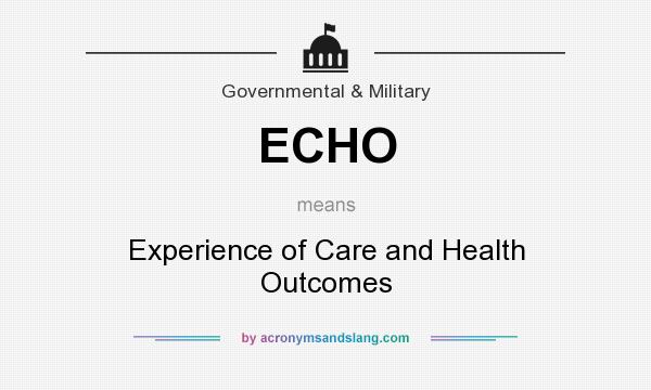 What does ECHO mean? It stands for Experience of Care and Health Outcomes