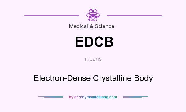 What does EDCB mean? It stands for Electron-Dense Crystalline Body