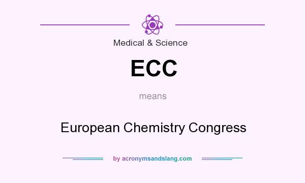 What does ECC mean? It stands for European Chemistry Congress
