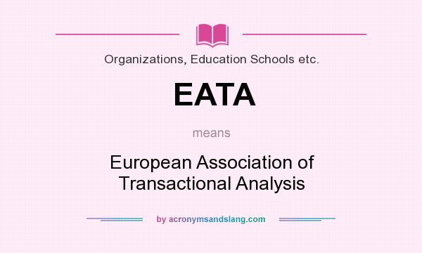 What does EATA mean? It stands for European Association of Transactional Analysis