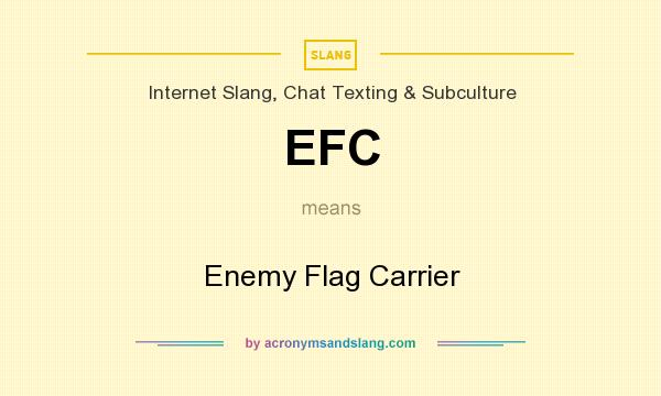 What does EFC mean? It stands for Enemy Flag Carrier