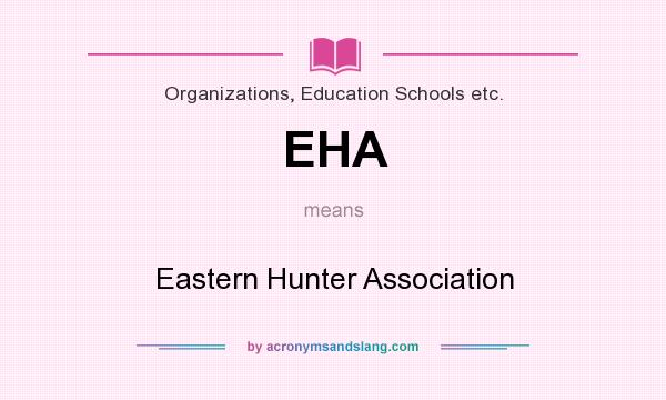 What does EHA mean? It stands for Eastern Hunter Association