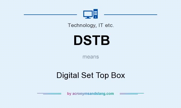 What does DSTB mean? It stands for Digital Set Top Box