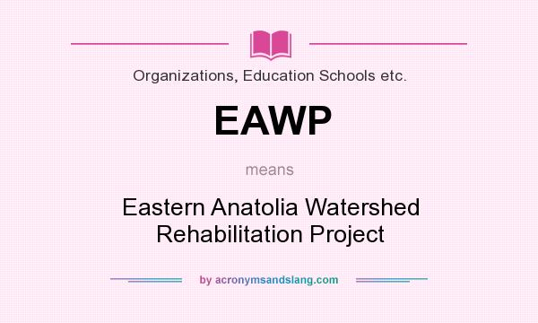 What does EAWP mean? It stands for Eastern Anatolia Watershed Rehabilitation Project